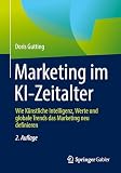 Marketing im KI Zeitalter: Wie Künstliche Intelligenz, Werte und globale Trends das Marketing neu definieren