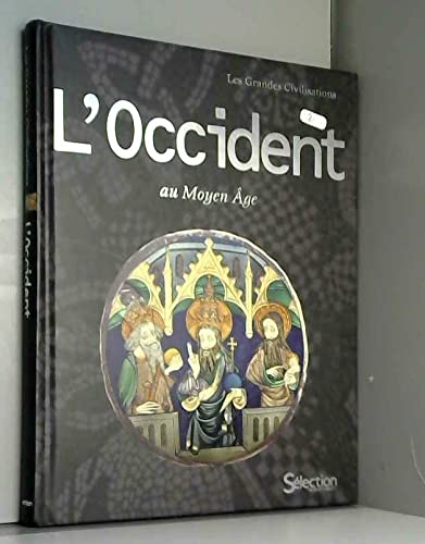 L'Occident : Au Moyen âge (Les grandes civilisations)