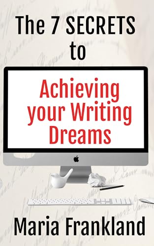  The 7 S.E.C.R.E.T.S. to Achieving Your Writing Dreams: Get Started and Keep Going (English Edition)