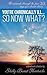 You're Chronically Ill... So Now What?: Devotionals through the first 30 days of a chronic illness