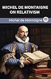 Michel de Montaigne on Relativism (Grapevine edition)