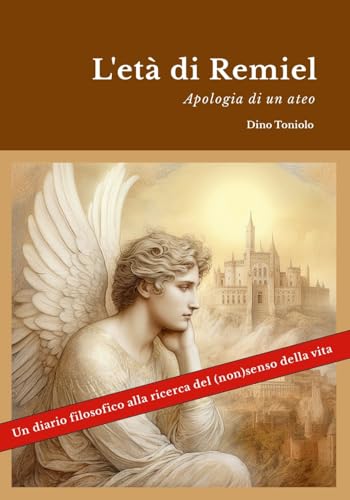 L'età di Remiel: Apologia di un ateo (Italian Edition)