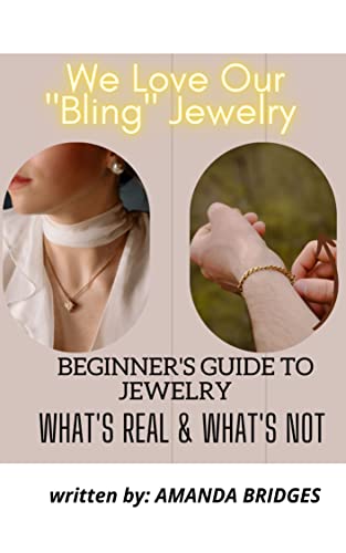 We Love Our "Bling" Jewelry: Beginner's Guide To Jewelry - What's Real & What's Not (English Edition)