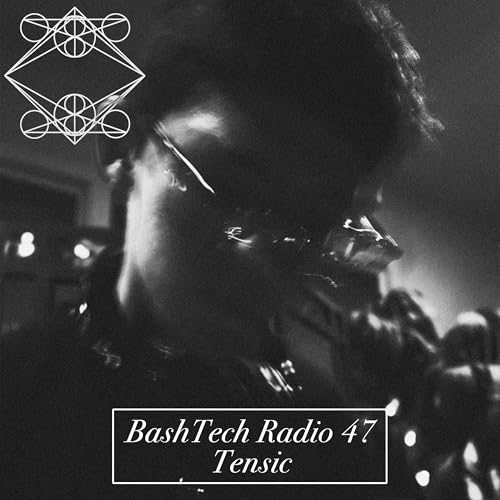 BashTech Radio 47 Tensic Guest Mix Podcast Por  arte de portada