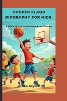 COOPER FLAGG BIOGRAPHY FOR KIDS: A Kid’s Guide to Hard Work and Hoops B0DZVFGW8J Book Cover