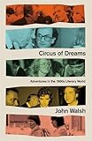 Circus of Dreams: Adventures in the 1980s Literary World