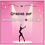 Gracias por enseñarnos a brillar : Regalo para entrenadoras: Regalo para entrenadoras de gimnasia rítmica y artística , cuaderno de dedicatorias ... adults and teens, colorear cute (Mara Amor))