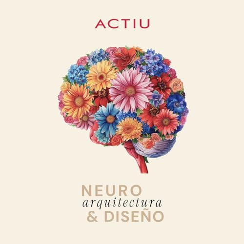 Las voces de la Neuroarquitectura: Ciencia & Dise&ntilde;o by ACTIU copertina