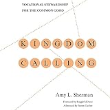 Kingdom Calling: Vocational Stewardship for the Common Good
