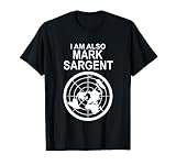 I Am Also Mark Sargent - The Flat Earth Society T-Shirts