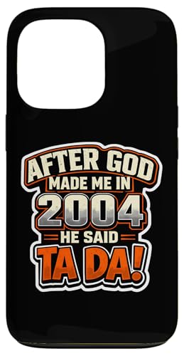 After God Made Me In 2004 He Said Tada �����Y�a�����p�[�e�B�[ �X�}�z�P�[�X iPhone 13 Pro �p