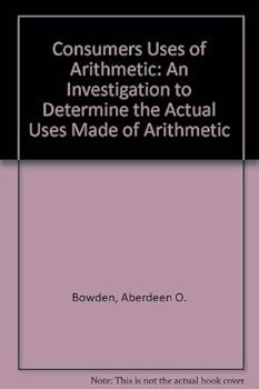 Hardcover Consumers Uses of Arithmetic: An Investigation to Determine the Actual Uses Made of Arithmetic Book