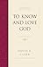 To Know and Love God (Hardcover): Method for Theology
