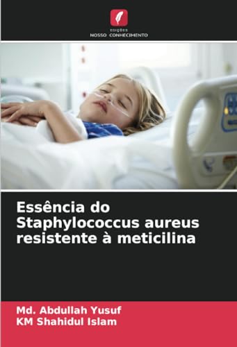 Essência do Staphylococcus aureus resistente à meticilina (Portuguese Edition)