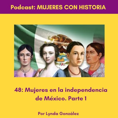 48: Mujeres en la independencia de México. Parte 1 cover art