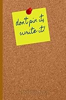 Don?t Pin It, Write It! : Dot Grid Notebook or Journal (6x9 Inches) with 120 Pages 1675740135 Book Cover