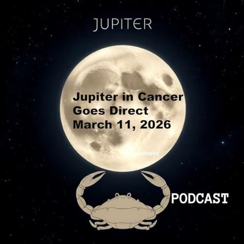 Jupiter in Cancer Goes Direct 3-11-26 What It Means For Each Astrological Sign