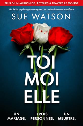 Toi, moi, elle: Un thriller psychologique vertigineux aux rebondissements stupéfiants