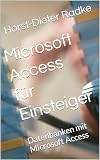 Microsoft Access für Einsteiger: Datenbanken mit Microsoft Access