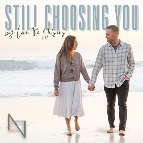 Still Choosing You Podcast By Thomas & Alyssa Nilsen cover art