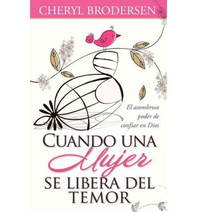[ Cuando Una Mujer Se Libera Del Temor = When A Woman Lets Go Of Her Fears (Spanish) ] By Brodersen, Cheryl (Author) [ Jun - 2011 ] [ Paperback ]