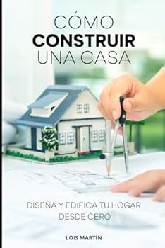Paperback Cómo construir una casa: Diseña y edifica tu hogar desde cero (Spanish Edition) [Spanish] Book