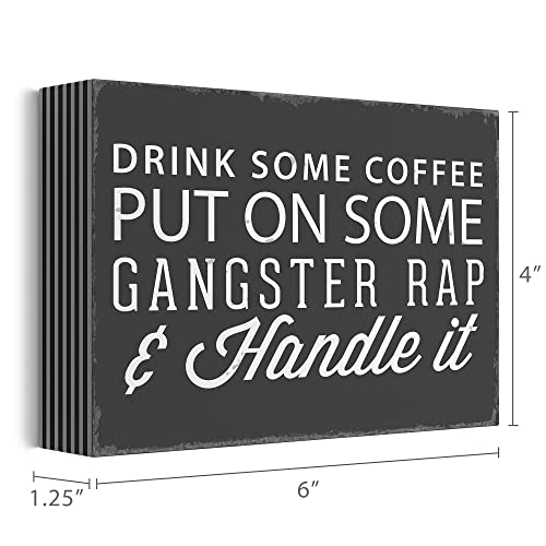 Barnyard Designs 'Drink Some Coffee Put On Some Gangster Rap' Wood Box Sign, Funny Decorative Home Décor Wall Art, Modern Inspirational Quote For Kitchen, Living Room Or Office, 6" X 4", Black/White #TOP3