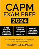 CAPM Exam Prep 2024 : + 700 CAPM Exam Questions, Answers and Explanations: Aligns with the latest Exam updates & PMBOK® 7th.: 5 Practice CAPM Exams ... CAPM Exam Simulators when you buy this Book. B0CS6RL7D6 Book Cover