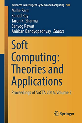 Soft Computing: Theories and Applications: Proceedings of SoCTA 2016, Volume 2 (Advances in Intelligent Systems and Computing)