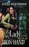  The Lady and the Iron Hand (Iron Hand\'s Bride, Band 3)