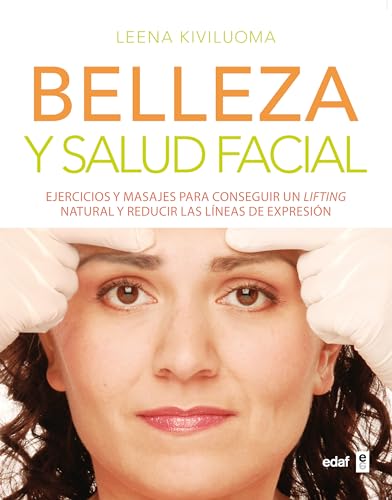 Belleza y salud facial. Ejercicios y masajes para conseguir un lifting natural y reducir las líneas de expresión. (Plus Vitae)