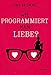 Cover zum Buch Wie programmiert man Liebe?