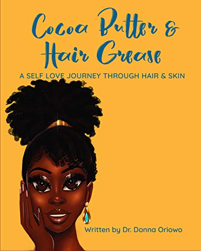 Cocoa Butter & Hair Grease: A Self Love Journey Through Hair and Skin