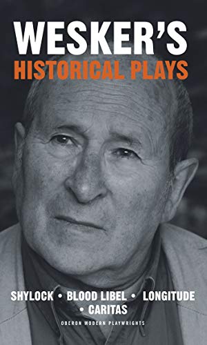 Wesker's Historical Plays (Oberon Modern Playwrights)