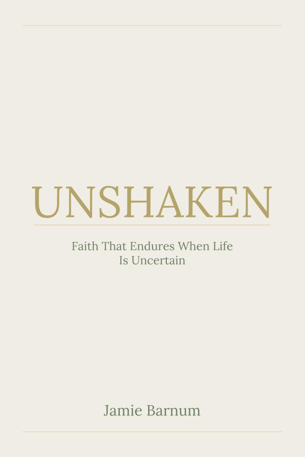 Unshaken: Faith That Endures When Life Is Uncertain