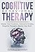Cognitive Behavioral Therapy: Master Your Emotions, Overcome Anxiety, Negative Thoughts, Master Your Brain