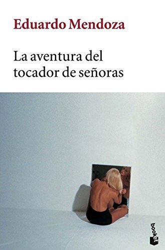La aventura del tocador de señoras (Biblioteca Eduardo Mendoza) La aventura del tocador de señoras (Biblioteca Eduardo Mendoza)