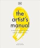 The Artist's Manual: The Definitive Art Sourcebook: Media, Materials, Tools, and Techniques