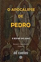 O Apocalipse de Pedro: O destino das almas (Série Apocalipses e Visões) B0G2GNNXKP Book Cover
