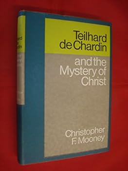 Hardcover Teilhard de Chardin and the Mystery of Christ Book