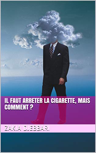 🔉🤗👍📂 Télécharger 📓📗 IL FAUT ARRETER LA CIGARETTE, mais comment ? Livre eBook France