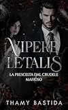 Vipere Letalis : La prescelta dal crudele mafioso: Dark Romance