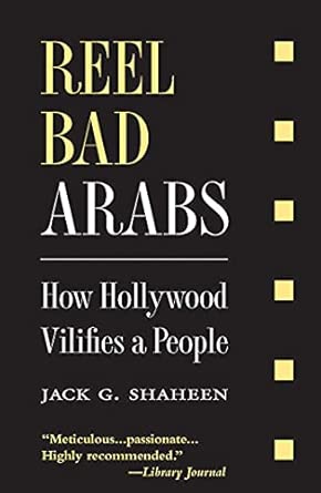 Reel Bad Arabs: How Hollywood Vilifies a People 4th Edition Reel Bad Arabs: How Hollywood Vilifies a People 4th Edition book cover