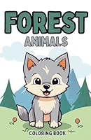 Coloring Book: FOREST ANIMALS. Simple Colouring Pages for Babies, Toddlers, Pre-school kids: Easy Large Print Coloring for Kids Ages 1, 2, 3, 4 (Journey Through Nature: Animal Coloring Series) B0CP5Z77KC Book Cover