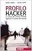Profilo hacker. La scienza del criminal profiling applicata al mondo dell'hacking - Chiesa, Raoul, Ciappi, Silvio