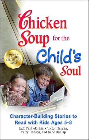 Chicken Soup for the Child's Soul: Character-Building Stories to Read with Kids Ages 5-8