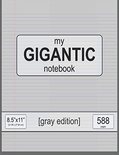 my GIGANTIC notebook: 8.5" x 11" (21.59 x 27.94 cm) - gray edition - 588 pages