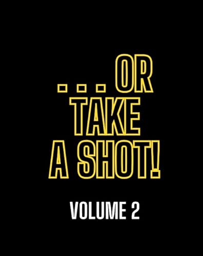 ...Or Take A Shot! Volume 2