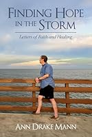 Finding Hope in the Storm: Letters of Faith and Healing B0DD38XHQX Book Cover