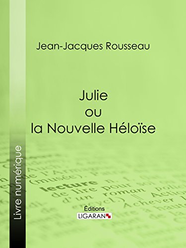 Julie ou la Nouvelle Héloïse (French Edition)
